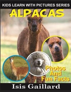 Alpacas: Photos and Fun Facts for Kids - Gaillard, Isis