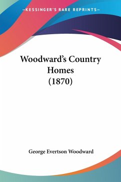 Woodward's Country Homes (1870) - Woodward, George Evertson