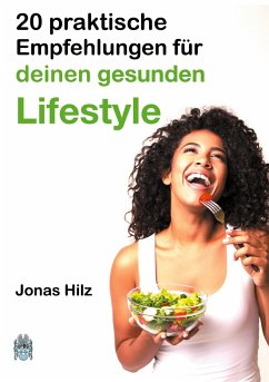 20 praktische Empfehlungen für deinen gesunden Lifestyle - Hilz, Jonas