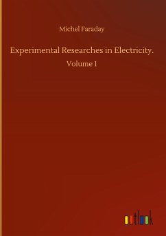 Experimental Researches in Electricity. - Faraday, Michel
