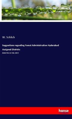 Suggestions regarding Forest Administration Hyderabad Assigned Districts - Schlich, W.