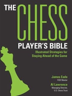 The Chess Player's Bible - Eade, James; Lawrence, Al