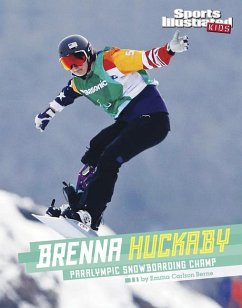 Brenna Huckaby: Paralympic Snowboarding Champ - Bernay, Emma; Berne, Emma Carlson