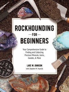 Rockhounding for Beginners - Johnson, Lars W.; Voynick, Stephen M.