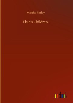 Elsie¿s Children. - Finley, Martha