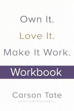 Cover Own It. Love It. Make It Work.: How to Make Any Job Your Dream Job. Workbook