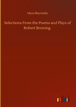 Selections From the Poems and Plays of Robert Browing