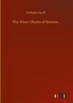 The Wine-Ghosts of Bremen - Hauff, Wilhelm