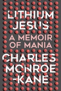 Lithium Jesus: A Memoir of Mania - Monroe-Kane, Charles