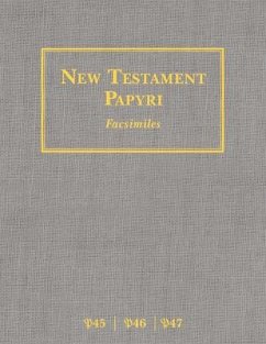 New Testament Papyri P45, P46, P47 Facsimiles - Ladewig, Stratton; Marcello, Robert; Wallace, Daniel