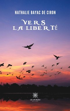 Vers la liberté - Bayac de Ciron, Nathalie