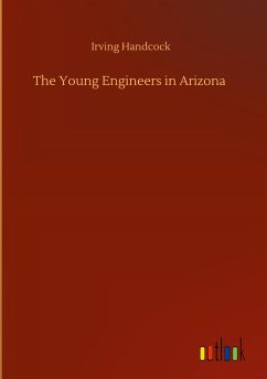 The Young Engineers in Arizona - Handcock, Irving