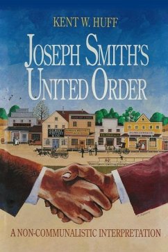 Joseph Smith's United Order: A Non-Communalistic Interpretation - Huff, Kent W.