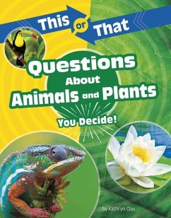 This or That Questions about Animals and Plants: You Decide! - Clay, Kathryn