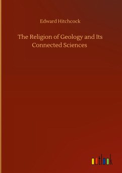 The Religion of Geology and Its Connected Sciences