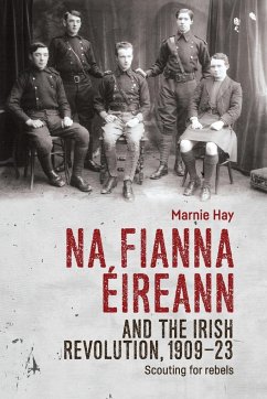 Na Fianna Éireann and the Irish Revolution, 1909-23 - Hay, Marnie