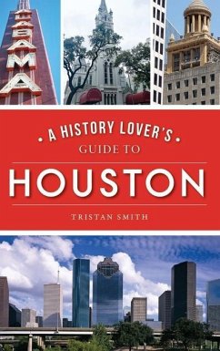 History Lover's Guide to Houston - Smith, Tristan