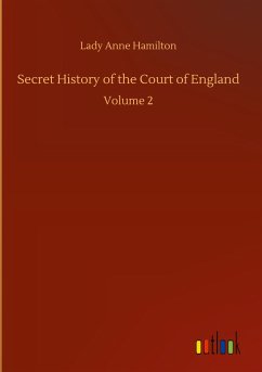 Secret History of the Court of England - Hamilton, Lady Anne