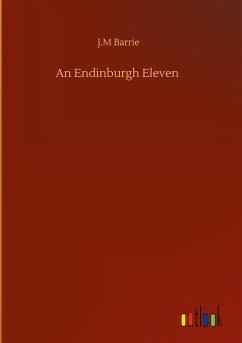 An Endinburgh Eleven - Barrie, J. M