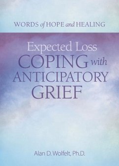 Expected Loss: Coping with Anticipatory Grief - Wolfelt, Alan