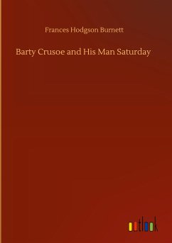 Barty Crusoe and His Man Saturday - Burnett, Frances Hodgson