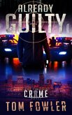 Already Guilty: A C.T. Ferguson Crime Novel (The C.T. Ferguson Mysteries, #4) (eBook, ePUB) Already Guilty: A C.T. Ferguson Crime Novel (The C.T. Ferguson Mysteries, #4) (eBook, ePUB)