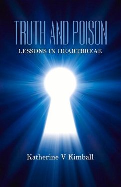 Truth and Poison: Lessons in Heartbreak - Kimball, Katherine
