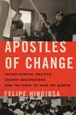 Apostles of Change: Latino Radical Politics, Church Occupations, and the Fight to Save the Barrio