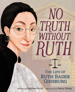 No Truth Without Ruth: The Life of Ruth Bader Ginsburg - Krull, Kathleen