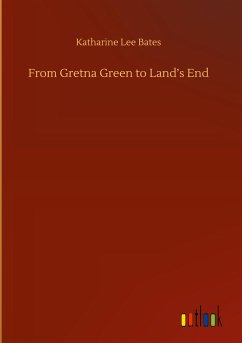 From Gretna Green to Land¿s End - Bates, Katharine Lee