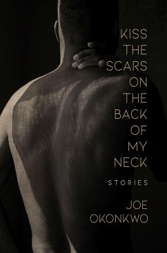 Kiss the Scars on the Back of My Neck - Okonkwo, Joe