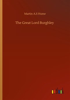 The Great Lord Burghley - Hume, Martin A. S