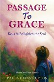 Passage To Grace: Keys to Enlighten the Soul