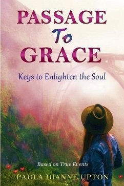 Passage To Grace: Keys to Enlighten the Soul - Upton, Paula Dianne
