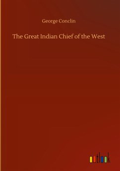 The Great Indian Chief of the West