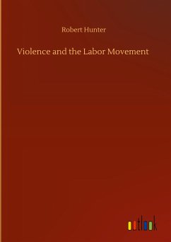 Violence and the Labor Movement - Hunter, Robert