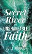 Secret River Of Unshakeable Faith - Bild 1