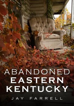 Abandoned Eastern Kentucky - Farrell, Jay