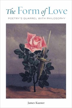 The Form of Love: Poetry's Quarrel with Philosophy - Kuzner, James