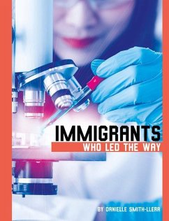 Immigrants Who Led the Way - Smith-Llera, Danielle