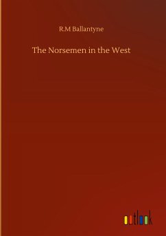 The Norsemen in the West - Ballantyne, R. M