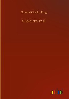 A Soldier's Trial - King, General Charles