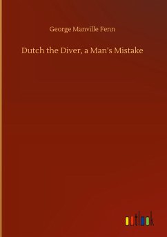 Dutch the Diver, a Man¿s Mistake - Fenn, George Manville