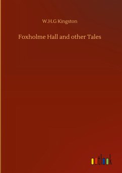 Foxholme Hall and other Tales - Kingston, W. H. G