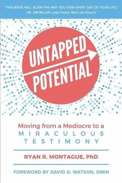 Untapped Potential: Moving from a Mediocre to a Miraculous Testimony - Montague, Ryan