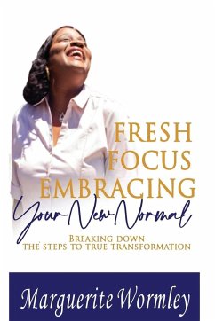 Fresh Focus Embracing Your New Normal - Wormley, Marguerite
