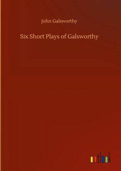Six Short Plays of Galsworthy