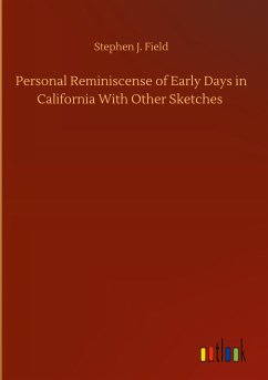 Personal Reminiscense of Early Days in California With Other Sketches