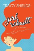 Girl Rebuilt: Advice on How to Ditch Mr. Unavailable and Become the Girl of Your Dreams