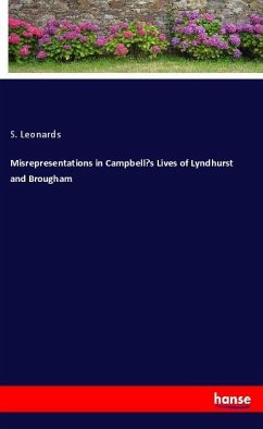 Misrepresentations in Campbell¿s Lives of Lyndhurst and Brougham - Leonards, S.